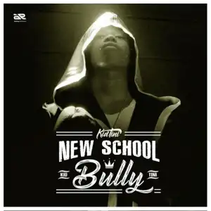 Kid Tini - New School Bully